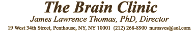 The Brain Clinic, James Lawrence Thomas, Ph.D., Director, 19 West 34th Street, Penthouse, NY, NY